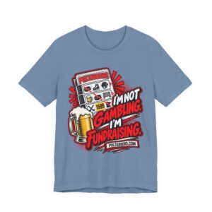 Not Gambling...Fundraising Tee